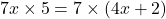 7x \times 5 = 7 \times (4x + 2)